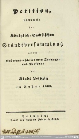 Petition, überreicht der Königlich-Sächsischen Ständeversammlung von den endesunterschriebenen Innungen und Personen der Stadt Leipzig : i. J. 1839