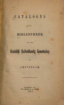 Catalogus der Bibliotheek van het Koninklijk Oudheidkundig Genootschap te Amsterdam