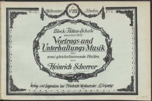 Block-Flöten-Schule nach Art und Spielweise der alten Pfeifer für Sopran-, Alt-, Tenor- und Bass-Pfeifen in allen Stimmlagen mit besonderer Berücksichtigung des Zusammen-Spieles von Heinrich Scherrer, 2
