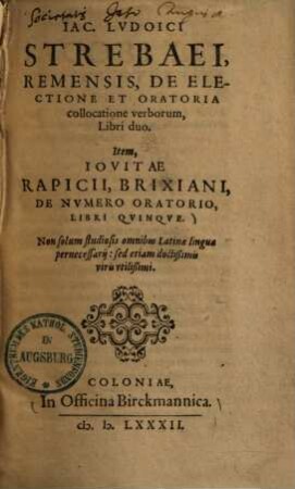 Iac. Ludovici Strebaei, Remensis de electione & oratoria collocatione verborum, libri duo