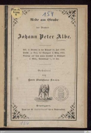 Rede am Grabe des Bruders Johann Peter Albe : geb. in Stendal in der Altmark 11. Juli 1799, entschl. zu Berg bei Stuttgart 2. März 1852, beerdigt auf dem neuen Friedhof in Stuttgart 5. März ...