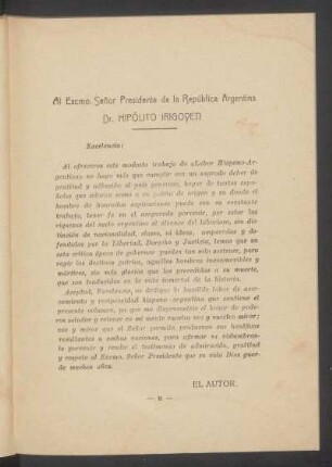 [Dedicatoria] Al Excmo. Señor Presidente de la República Argentina Dr. Hipólito Irigoyen