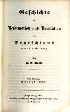 Geschichte der Reformation und Revolution von Frankreich, England und Deutschland : (von 1517 - 1843), 3,1. Geschichte der Reformation und Revolution von Deutschland (von 1517 -1844.) : 1. Abt.: 1517 - 1648