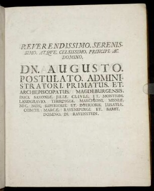 Reverendissimo [...] Domino Dn. Augusto [...] Primatus Et Archiepiscopatus Magdeburgensis [...] Dn. Christiano [...] Episcopatus Martisburgensis [...] Dn. Mauritio [...] Episcopatus Numburgensis [...]