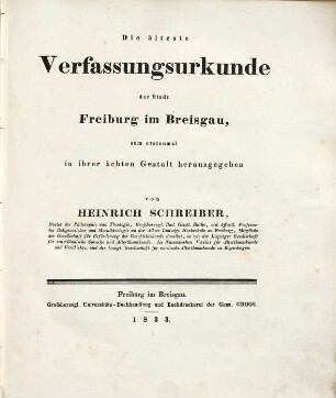 Die älteste Verfassungsurkunde der Stadt Freiburg im Breisgau : Zum erstenmal in ihrer ächten Gestalt hrsg.