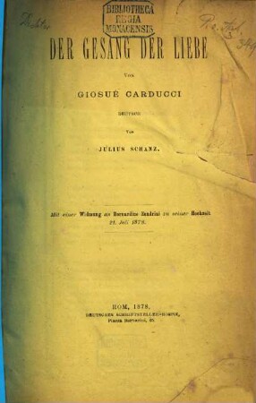 Der Gesang der Liebe : Von Giosuè Carducci. Deutsch von Julius Schanz. Mit einer Widmung an Bernardino Zendrini zu seiner Hochzeit