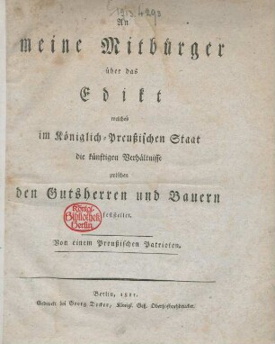 An meine Mitbürger über das Edikt welches im Königlich-Preußischen Staat die künftigen Verhältnisse zwischen den Gutsherren und Bauern feststellet