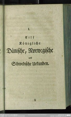 I. Eilf Königliche Dänische, Norwegische und Schwedische Urkunden