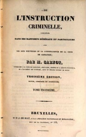 De l'instruction criminelle : considérée dans ses rapports généraux et particuliers avec les lois nouvelles ..., 3. 1831. - 492 S.
