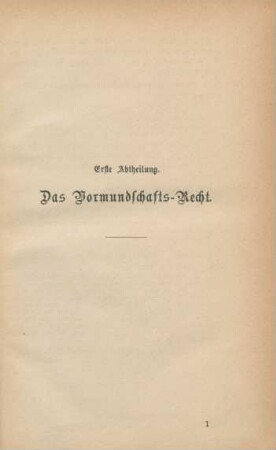 Erste Abtheilung. Das Vormundschafts-Recht