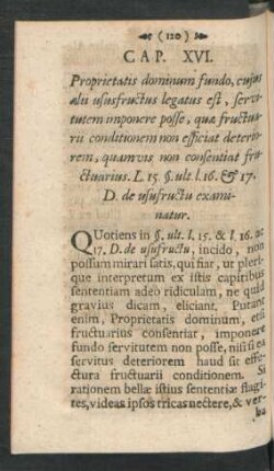 Cap. XVI. Proprietatis dominum fundo, cujus aelii ususfructus legatus est, servitutem imponere posse, quae fructustii conditionem ...