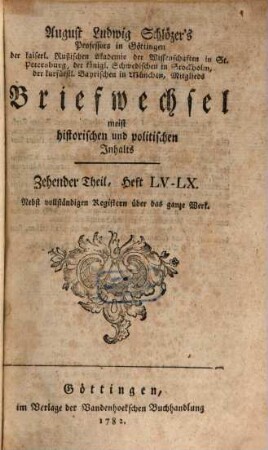 August Ludwig Schlözers ... Briefwechsel, meist historischen und politischen Inhalts. 10, 10 = Heft 55/60. 1782