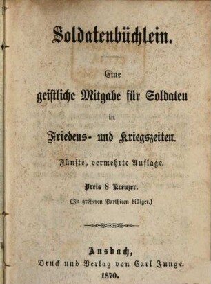 Soldatenbüchlein : eine geistliche Mitgabe für Soldaten in Friedens- und Kriegszeiten