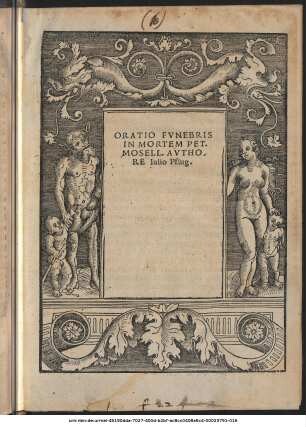 ORATIO FVNEBRIS || IN MORTEM PET.|| MOSELL. AVTHO-||RE Iulio Pflug.||