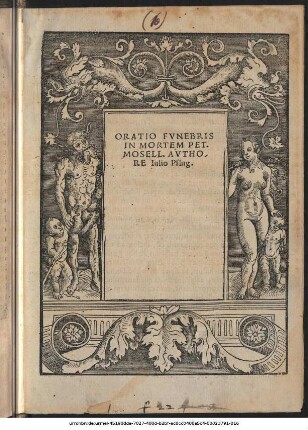 ORATIO FVNEBRIS || IN MORTEM PET.|| MOSELL. AVTHO-||RE Iulio Pflug.||