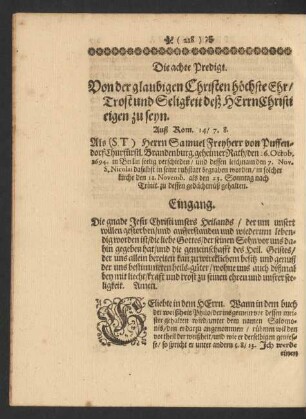 Die achte Predigt. Von der glaubigen Christen höchste Ehr/ Trost und Seligkeit deß Herrn Christi eigen zu seyn. Auß Rom. 14/7.8. Als (S.T.) Herrn Samuel Freyherr von Puffendorf Churfürstl. Brandenburg. geheimer Rath/ den 26. Octob. 1694. in Berlin seelig verschieden/ und dessen leichnam den 7. Nov. S. Nicolai daselbst in seine ruhstatt begraben worden/ in solcher kirche den 11. Novemb. als den 23. Sonntag nach Trinit. zu dessen gedächtnüß gehalten