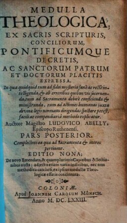 Medulla theologica : ex sacris scripturis, conciliorum, pontificumque decretis, ..., 2