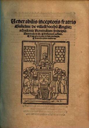 Venerabilis inceptoris fratris Gulielmi de villa Hoccha[m] Anglie achademie Nominalium Principis Summule in lib. Pysicorum adsunt