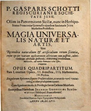 P. Gasparis Schotti Regiscuriani E Societate Jesu ... Magia Universalis Naturae Et Artis, Sive Recondita naturalium & artificialium rerum scientia ... : Opus Quadripartitum ..., 1. Optica