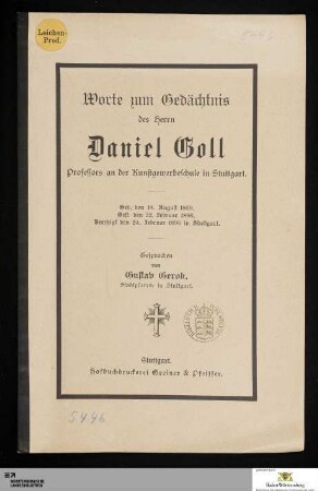 Worte zum Gedächtnis des Herrn Daniel Goll, Professors an der Kunstgewerbeschule in Stuttgart : geb. den 18. August 1839. Gest. den 22. Februar 1896. Beerdigt den 24. Februar 1896 in Stuttgart