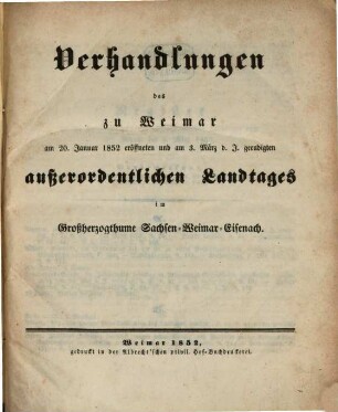 Verhandlungen des ... Landtags und der Gebietsvertretung von Sachsen-Weimar-Eisenach. Außerordentlicher Landtag. Protokolle. 1852