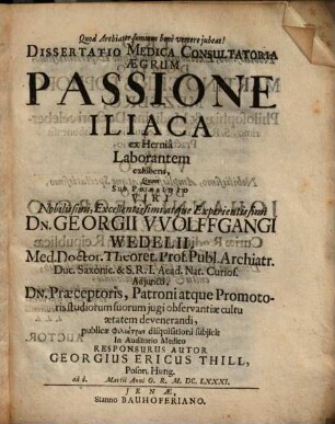 Dissertatio medica consultatoria aegrum passione iliaca ex hernia laborantem exhibens