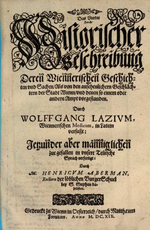 Historische Beschreibung der Weitberümbten, Kayserlichen Hauptstatt Wienn In Österreich : darin derselben ursprung Adel, Obrigkait, und geschlächter außführlich erkärt werden, 4