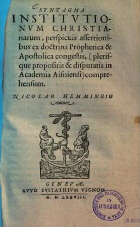 Syntagma Institutionum Christianarum : perspicuis assertionibus ex doctrina Prophetica & Apostolica congestis ... comprehensum