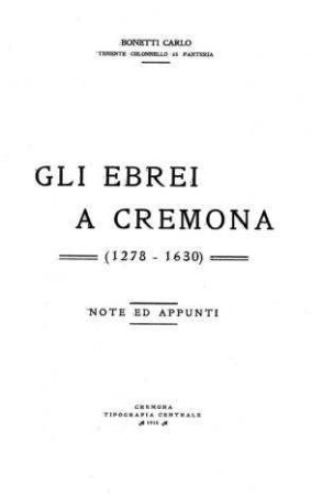 Gli ebrei a Cremona (1278-1630) : Notte ed appunti / [von] Bonetti, Carlo