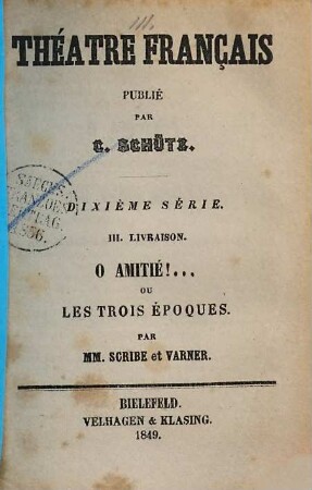 O amitié! ... ou Les trois époques : [comédie-vaudeville en trois actes]