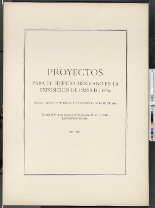 Proyectos para el edificio mexicano en la Exposicion de Paris de 1889.