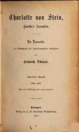 Charlotte von Stein, Goethe's Freundin : ein Lebensbild, mit Benutzung der Familienpapiere entworfen. 2