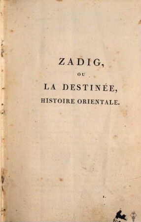 Romans de Voltaire, 1. [Zadig. Le monde comme il va. Memnon. Les deux consolés. Histoire des voyages de Scarmentado. Micromegas. Histoire d'un bon bramin. Candide]