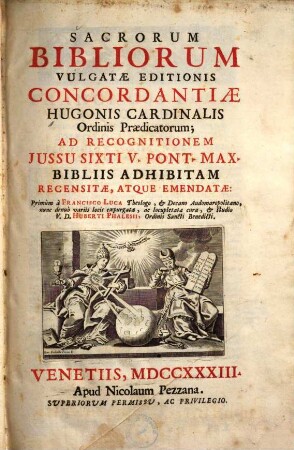 Sacrorum Bibliorum Vulgatae Editionis Concordantiae Hugonis Cardinalis Ordinis Praedicatorum : Ad Recognitionem Jussu Sixti V. Pont. Max. Bibliis Adhibitam