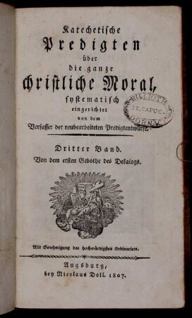 13: Katechetische Predigten über die ganze christliche Moral, Dritter Band: Von dem ersten Gebothe des Dekalogs : nach Felbiger, und dem grossen Katechismus in k. k. Staaten systematisch eingerichtet
