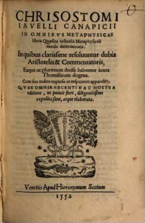 Chrisostomi Iavelli Canapicii In Omnibvs Metaphysicae libris queaesita testualia Metaphysicali modo determinata : In quibus clarissime resoluuntur dubia Aristotelis & Commentatoris ...