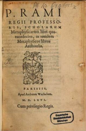 P. Rami ... Scholarum Metaphysicarum libri quatuordecim, in totidem metaphysicos libros Aristotelis