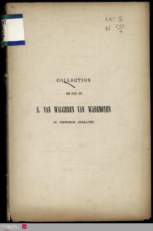 Tableaux modernes : collection de feu Mr S. van Walchren van Wadenoyen de Nimmerder (Hollande), dont la vente aura lieu Hotel Drouot, les lundi 24 et mardi 25 avril 1876
