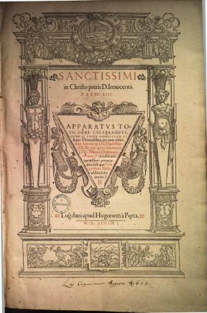Sanctissimi in Christo patris D. Innocentii Papae IIII. Apparatus toto orbe celebrandus, super V. libris decretalium et super decretalibus per eum editis