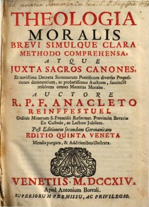 Theologia Moralis : Brevi Simulque Clara Methodo Comprehensa, Atque Juxta Sacros Canones ... damnantium ...