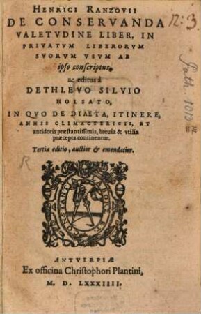 Henrici Rantzovii De conservanda valetudine liber : in quo de diaeta, itinere, annis climactericis, & antidotis praestantissimis, brevia & utilia praecepta continentur