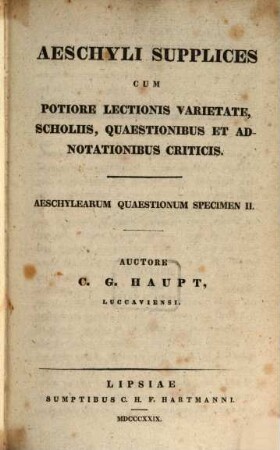 Aeschyli Supplices : cum potiore lectionis varietate, scholiis, quaestionibus et adnotationibus criticis