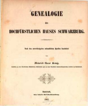 Genealogie des hochfürstlichen Hauses Schwarzburg : Nach den zuverlässigsten urkundlichen Quellen bearbeitet