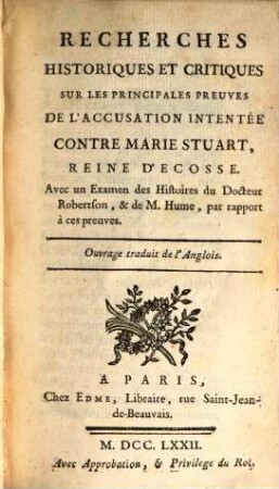 Recherches historiques et critiques sur les principales preuves de l'accusation intentée contre M. Stuart