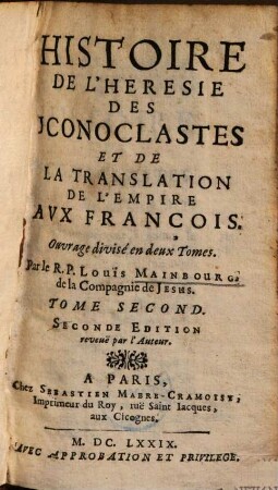 Histoire De L'Hérésie Des Iconoclastes, Et De La Translation De L'Empire Aux François : Ouvrage divisé en deux Tomes, 2