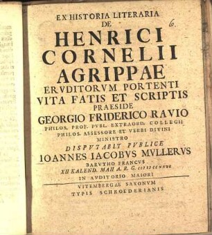 Ex Historia Literaria De Henrici Cornelii Agrippae Ervditorvm Portenti Vita Fatis Et Scriptis