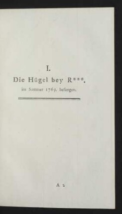 I. Die Hügel bey R***. im Sommer 1769. besungen