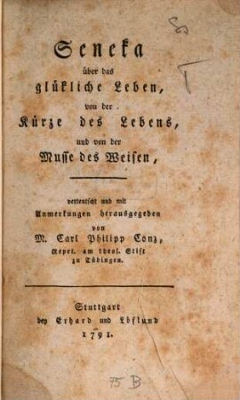 Seneka über das glükliche Leben, von der Kürze des Lebens, und von der Musse des Weisen