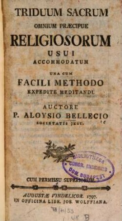 Triduum Sacrum Omnium Praecipue Religiosorum Usui Accommodatum : Una Cum Facili Methodo Expeditae Meditandi