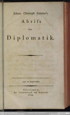 Johann Christoph Gatterer's Abriss der Diplomatik : nebst 12 Kupfertafeln